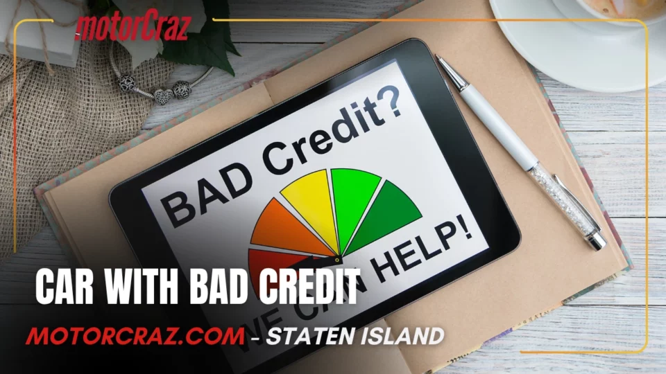 Buy a Car with Bad Credit in Staten Island With No Credit Check Options