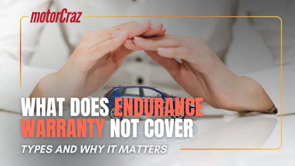 What Does Endurance Warranty Not Cover, Types and Why It Matters
