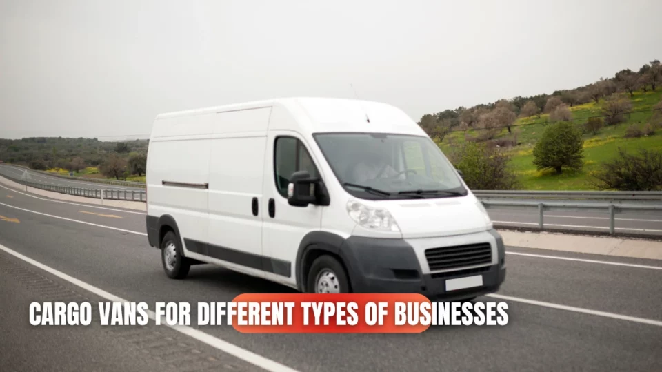 Cargo Vans for Different Types of Businesses