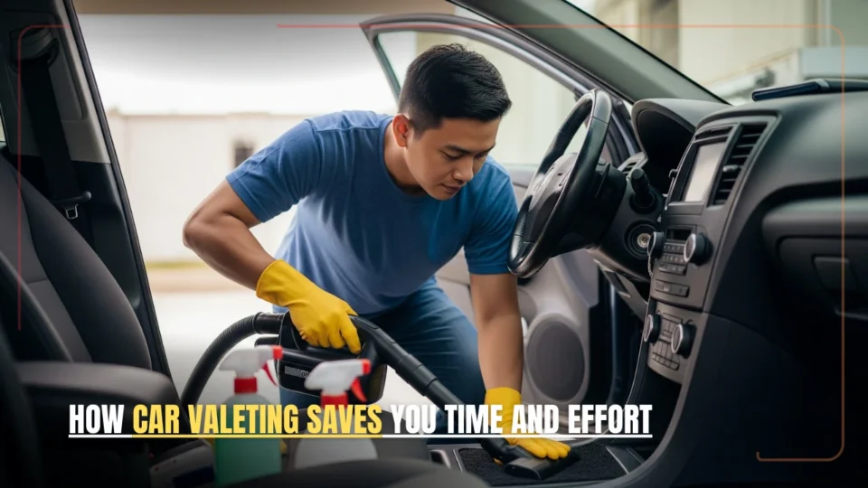 How Car Valeting Saves You Time and Effort
