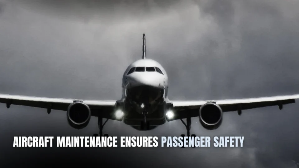Ways Aircraft Maintenance Ensures Passenger Safety