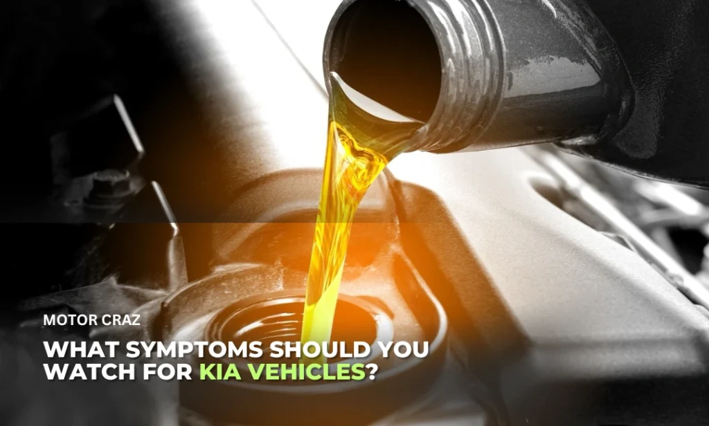What Symptoms Should You Watch For Kia vehicles