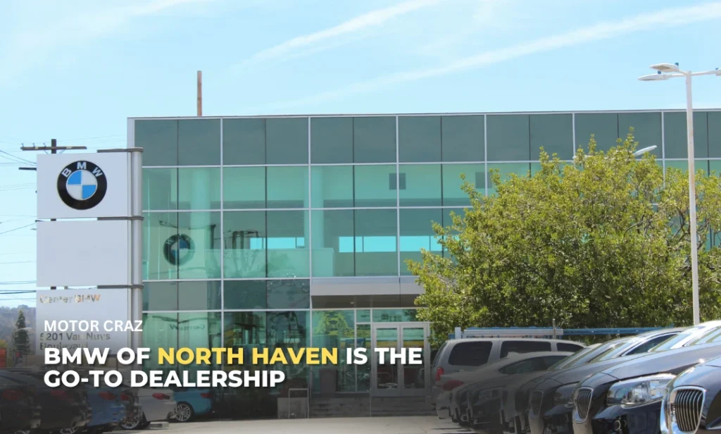 Why BMW of North Haven Is the Go-To Dealership